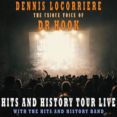 Hits And History Tour Live: The Unique Voice Of Dr Hook/Dennis Locorriere
