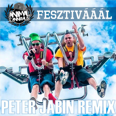 Fesztivaaal (Peter Jabin Remix)/Animal Cannibals