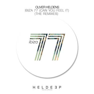 アルバム/Ibiza 77 (Can You Feel It) [The Remixes]/Oliver Heldens
