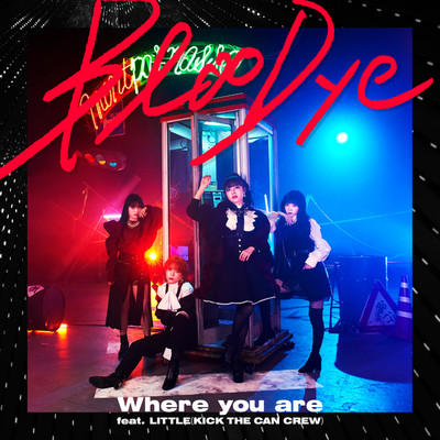 Where you are feat.LITTLE(KICK THE CAN CREW)/BlooDye