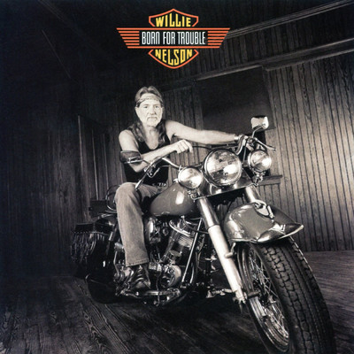 Born for Trouble/Willie Nelson