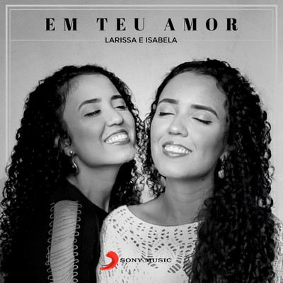 シングル/Em Teu Amor/Larissa e Isabela