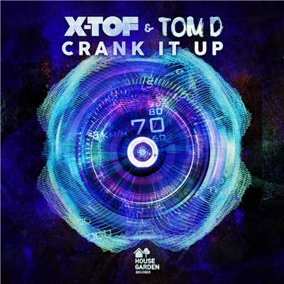 Crank It Up [Original Extended Mix]/X-TOF & Tom D