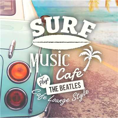 Surf Music Cafe 〜 Plays The Beatles Cafe lounge Style/Cafe lounge resort