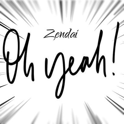 シングル/Oh Yeah ！/Zendai