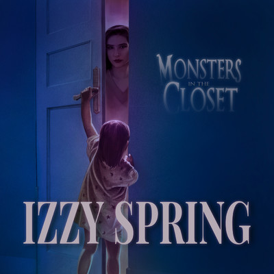 Monsters In The Closet/Izzy Spring