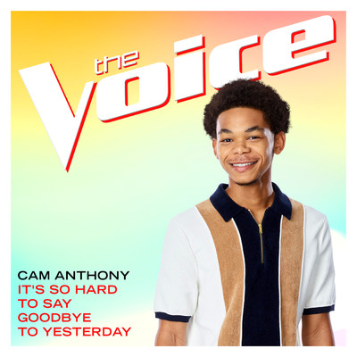 It's So Hard To Say Goodbye To Yesterday (The Voice Performance)/Cam Anthony