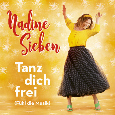 Tanz dich frei (Fuhl die Musik) (Single Mix)/Nadine Sieben