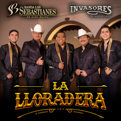La Lloradera/Banda Los Sebastianes De Saul Plata／Los Invasores De Nuevo Leon
