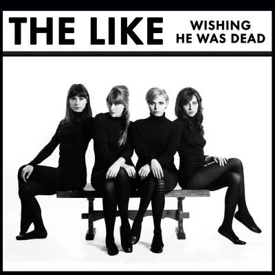Wishing He Was Dead (UK Version)/ザ・ライク