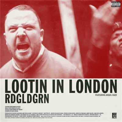 Lootin In London (featuring Angel Haze／Explicit Version)/RDGLDGRN