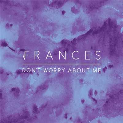 Don't Worry About Me (Remixes)/フランセス
