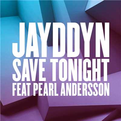 Save Tonight (featuring Pearl Andersson／Crazy Cousinz Remix)/JAYDDYN