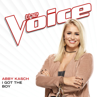 I Got The Boy (The Voice Performance)/Abby Kasch
