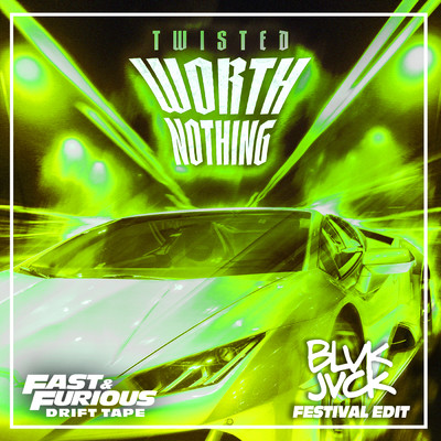 WORTH NOTHING (feat. Oliver Tree) (Explicit) (featuring Oliver Tree／Festival Edit ／ Fast & Furious: Drift Tape／Phonk Vol 1)/TWISTED／BLVK JVCK／Fast & Furious: The Fast Saga