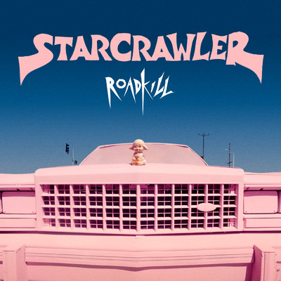 Roadkill/Starcrawler