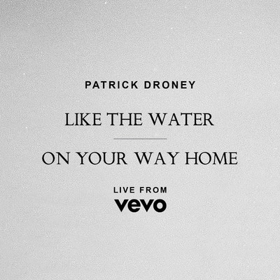 Like the Water (Live from Vevo)/Patrick Droney