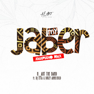 My Jaber (feat. DJ Lyta and Brizy Annechild) [Amapiano Remix]/H_ART THE BAND