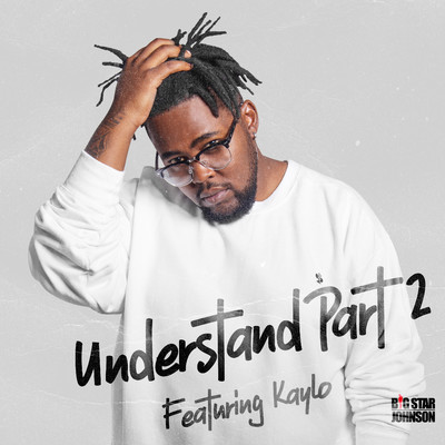 Understand Pt. II (feat. Kaylo) [Remastered]/BigStar Johnson