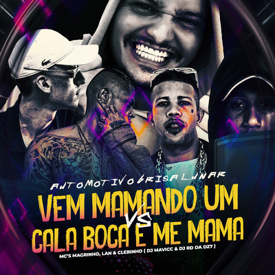 AUTOMOTIVO BRISA LUNAR VEM MAMANDO UM VS CALA BOCA E ME MAMA (feat. MC MAGRINHO & Mc Lan)/Mc Clebinho