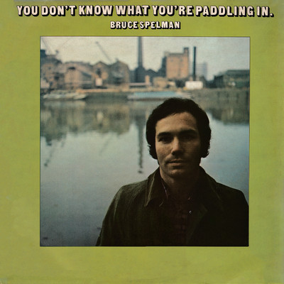 You Don't Know What You're Paddling In/Bruce Spelman
