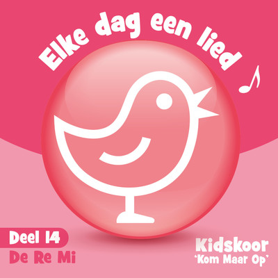 アルバム/Elke Dag Een Lied Deel 14 (De Re Mi)/Kidskoor Kom Maar Op