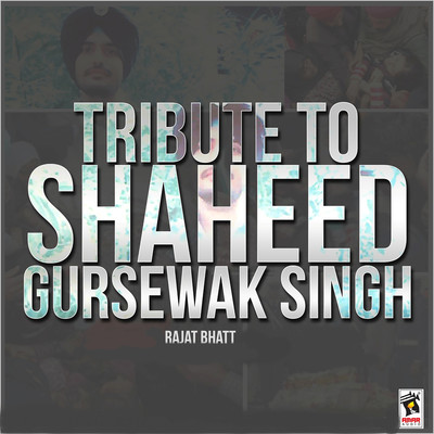 Tribute To Shaheed Gursewak Singh/Rajat Bhatt