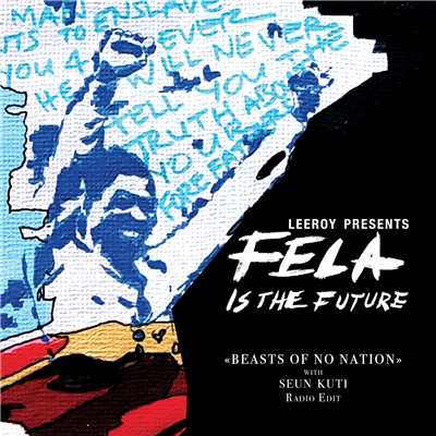 Beasts of No Nation (Leeroy Presents Fela Is the Future)/Seun Kuti