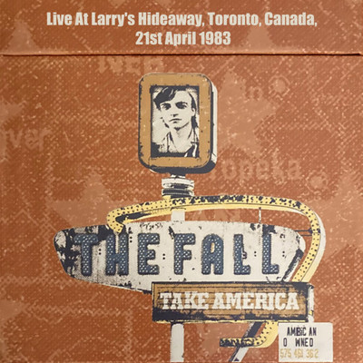 アルバム/Take America: Live At Larry's Hideaway, Toronto, Canada, 21st April 1983/The Fall