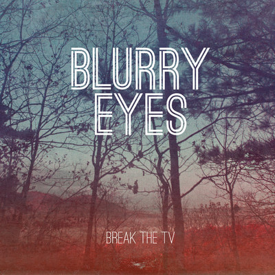 アルバム/Break the TV/Blurry Eyes