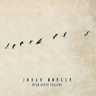 Wild Geese Calling/Johan Borger