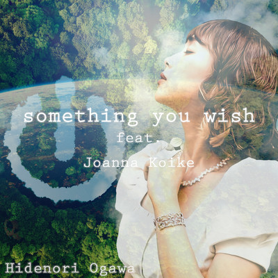 something you wish [ORIGINAL MIX] (feat. 小池 ジョアンナ)/Hidenori Ogawa