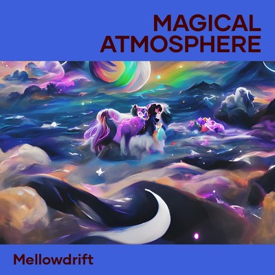 シングル/Magical Atmosphere/MellowDrift