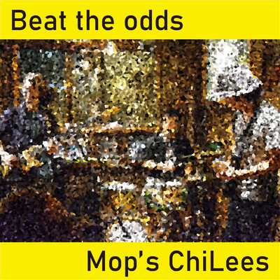 Beat the odds/Mop's ChiLees