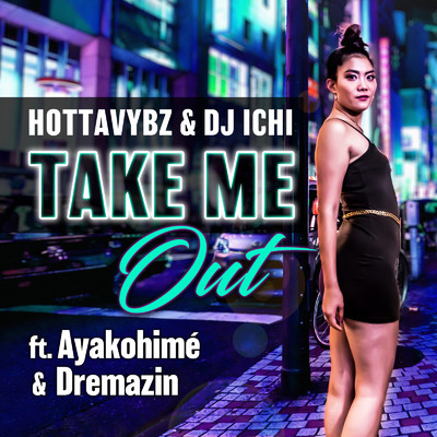 Take Me Out (feat. Ayakohime & Dremazin)/Hottavybz & DJ ICHI