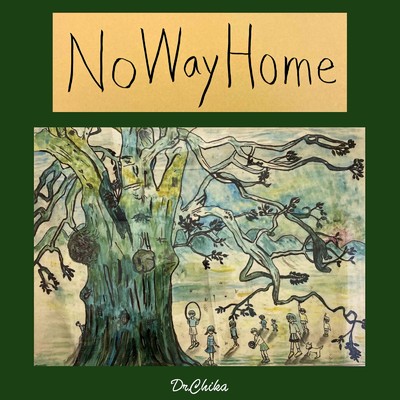 No Way Home/Dr.Chika