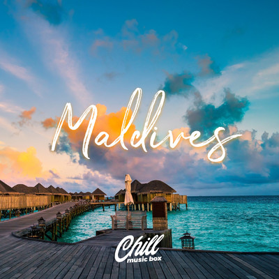 シングル/Maldives/Chill Music Box