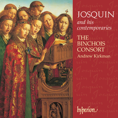 アルバム/Josquin Des Prez & His Contemporaries/The Binchois Consort／Andrew Kirkman