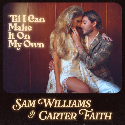 'Til I Can Make It On My Own/Sam Williams／Carter Faith