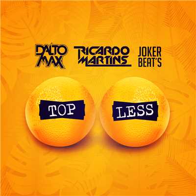 Top Less/Dalto Max／Ricardo Martins／Joker Beats