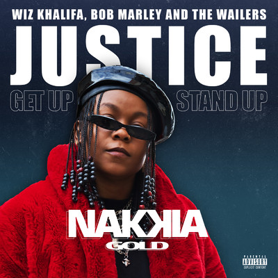 Justice (Get Up, Stand Up) (Explicit)/Nakkia Gold／ウィズ・カリファ／ボブ・マーリー&ザ・ウェイラーズ