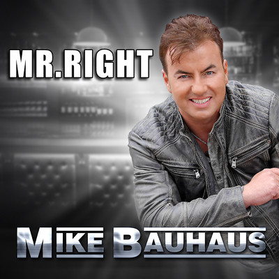 シングル/Mr. Right/Mike Bauhaus