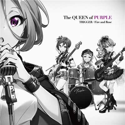 TRIGGER／Fire and Rose/The QUEEN of PURPLE