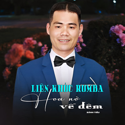 アルバム/LK Rumba Hoa No Ve Dem/Banh Tieu