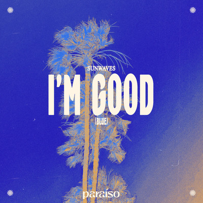 I'm Good (Blue)/Sunwaves