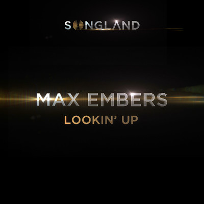 Lookin' Up (From ”Songland”)/Max Embers