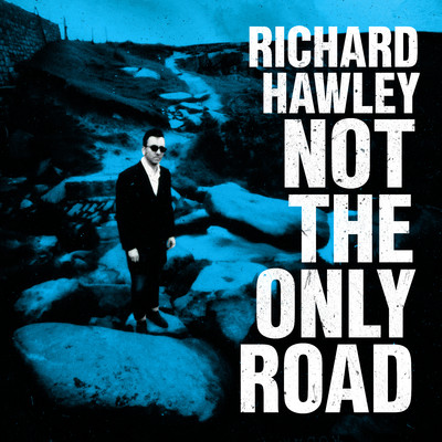 シングル/Not the Only Road/Richard Hawley