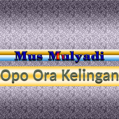 Opo Ora Kelingan/Mus Mulyadi