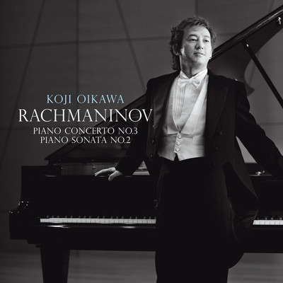 アルバム/ラフマニノフ:ピアノ協奏曲第3番、ピアノ・ソナタ第2番/及川浩治