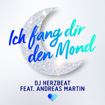 シングル/Ich fang dir den Mond feat.Andreas Martin/DJ Herzbeat